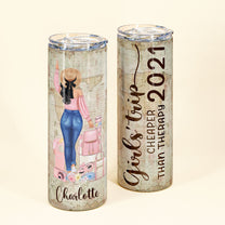 Girl'S Trip Cheaper Than Therapy - Personalized Skinny Tumbler - Christmas, Birthday Gift For Travel Girl, Traveler, Wanderlust