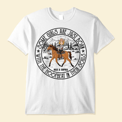Girls Are Just Born With The Hoofbeat In Their Souls - Personalized Shirt