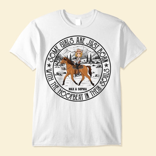 Girls Are Just Born With The Hoofbeat In Their Souls - Personalized Shirt