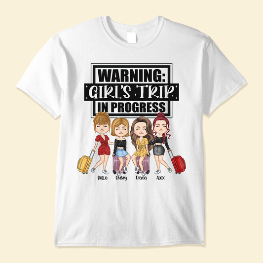 Girl's Trip In Progress - Personalized Shirt - Vacation Gift For BFF, Girl Crew, Bestie, Friend Group, Trippin'