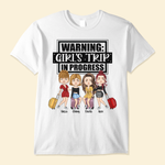 Girl's Trip In Progress - Personalized Shirt - Vacation Gift For BFF, Girl Crew, Bestie, Friend Group, Trippin'