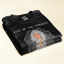 Give Me The Strength - Personalized Shirt - Birthday Gift For Yoga Lover - Yoga Girl Illustration