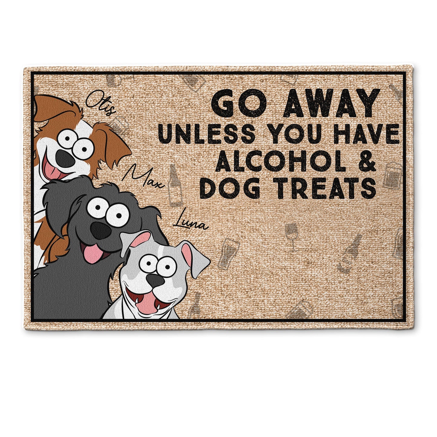 Go Away Unless You Have Alcohol & Dog Treats - Personalized Doormat
