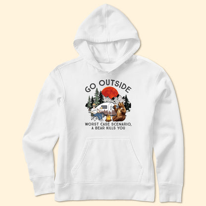 Go Outside Worst Case Scenario, A Bear Kills You Camping Version 2 - Personalized Shirt