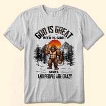 God Is Great Beer Is Good And People Are Crazy - Personalized Shirt