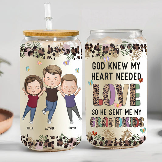 God Knew My Heart Needed Love He Sent Me My Grandkids - Personalized Clear Glass Cup