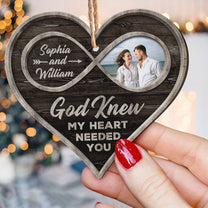 God Knew My Heart Needed You - Personalized Custom Shaped Wooden Photo Ornament