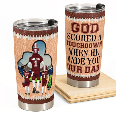 God Scored A Touchdown When He Made You Our Dad  - Personalized Tumbler Cup - Father's Day, Birthday, Football Gift For Dad, Father, Daughter, Son, Family Members