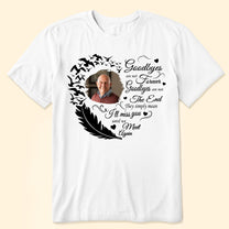 Goodbyes Are Not Forever - Personalized Photo Shirt