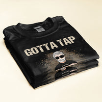 Gotta Tap Dat Ash - Personalized Shirt - Father's Day Gift For Daddy, Father, Dad, Papa