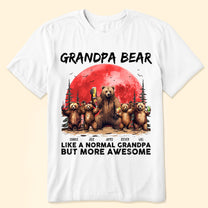 Grandpa Bear Like A Normal Grandpa - Personalized Shirt