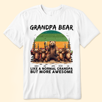 Grandpa Bear Like A Normal Grandpa - Personalized Shirt