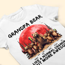 Grandpa Bear Like A Normal Grandpa - Personalized Shirt