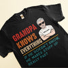 Grandpa Knows Everything - Personalized Shirt