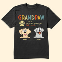 Grandpaw Like Regular Grandpa But Cooler - Personalized Shirt