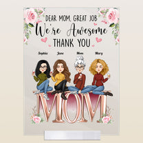 Great Job We're Awesome - Personalized Acrylic Plaque - Birthday Mother's Day Gift For Mom, Mum