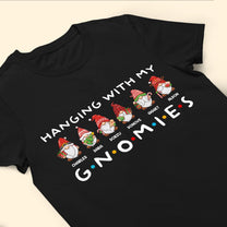 Hanging With My Gnomies - Personalized Shirt