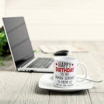Happy Birthday To My Human Servant - Personalized Mug - Birthday Gift For Cat Lovers