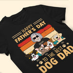Happy Father's Day To The Best Dog Dad - Personalized Shirt