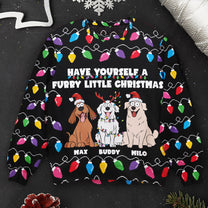 Have Yourself A Furry Little Christmas Funny Dog Lovers - Personalized Ugly Sweater