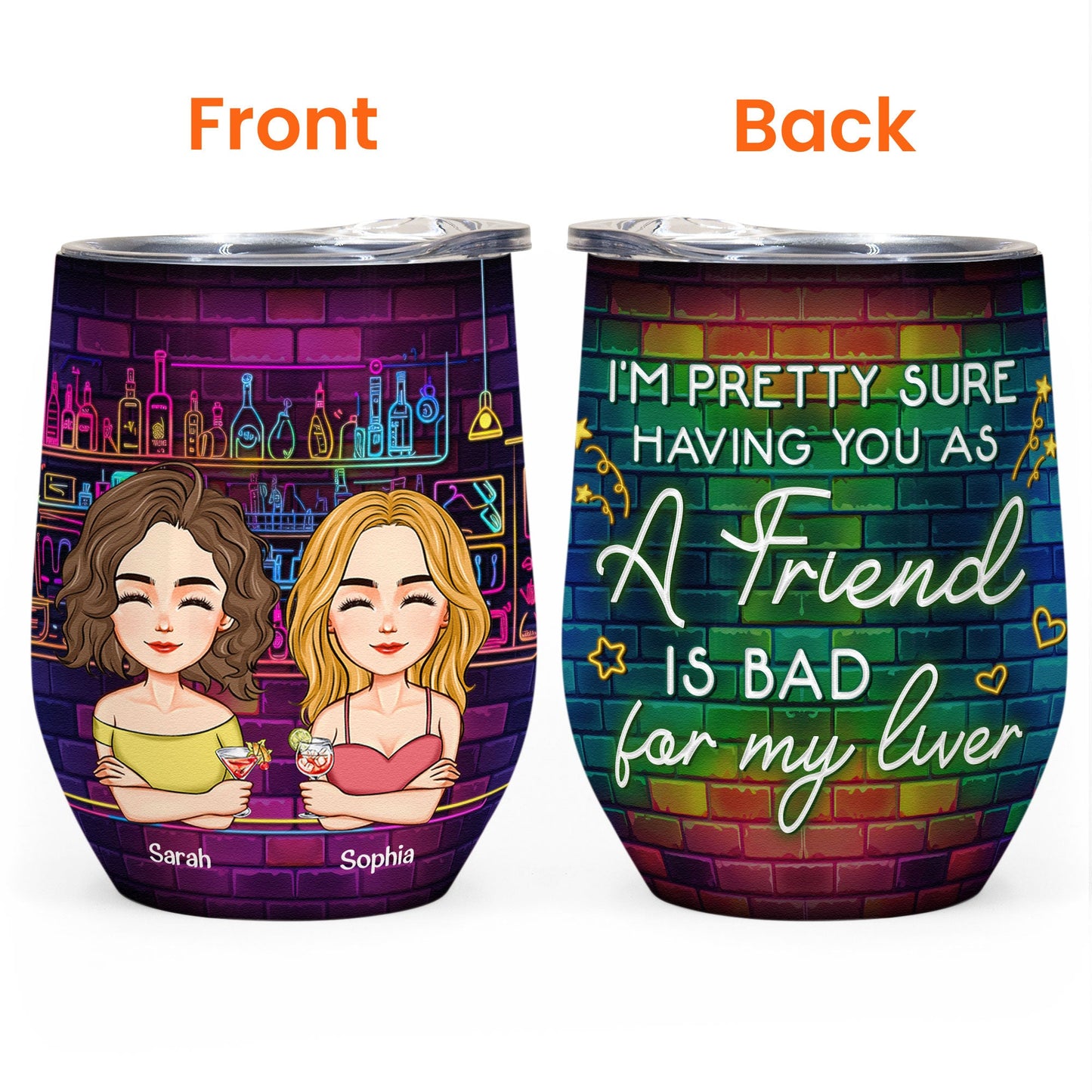 Having You As A Friend Is Bad For My Liver - Personalized Wine Tumbler