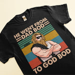 He Went From Dad Bod To God Bod - Personalized Shirt - Father's Day, Birthday, Funny  Gift For Dad, Father, Him, Gym Dad, Gym Lover