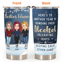 Here's To Another Year Of Bonding Over Alcohol - Personalized Tumbler Cup -  Christmas, New Year Gift For Besties, Soul Sisters