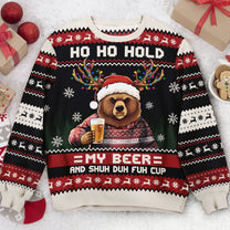 Ho Ho Hold My Beer, Bourbon, Wine And Shuh Duh Fuh Cup - Personalized Ugly Sweater