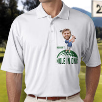 Hole In One Custom Face Gift For Golfer, Dad, Husband - Custom Photo Golf Shirt