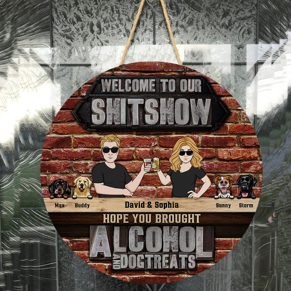 Hope You Brought Alcohol And Dog Treats - Personalized Round Wood Sign ...