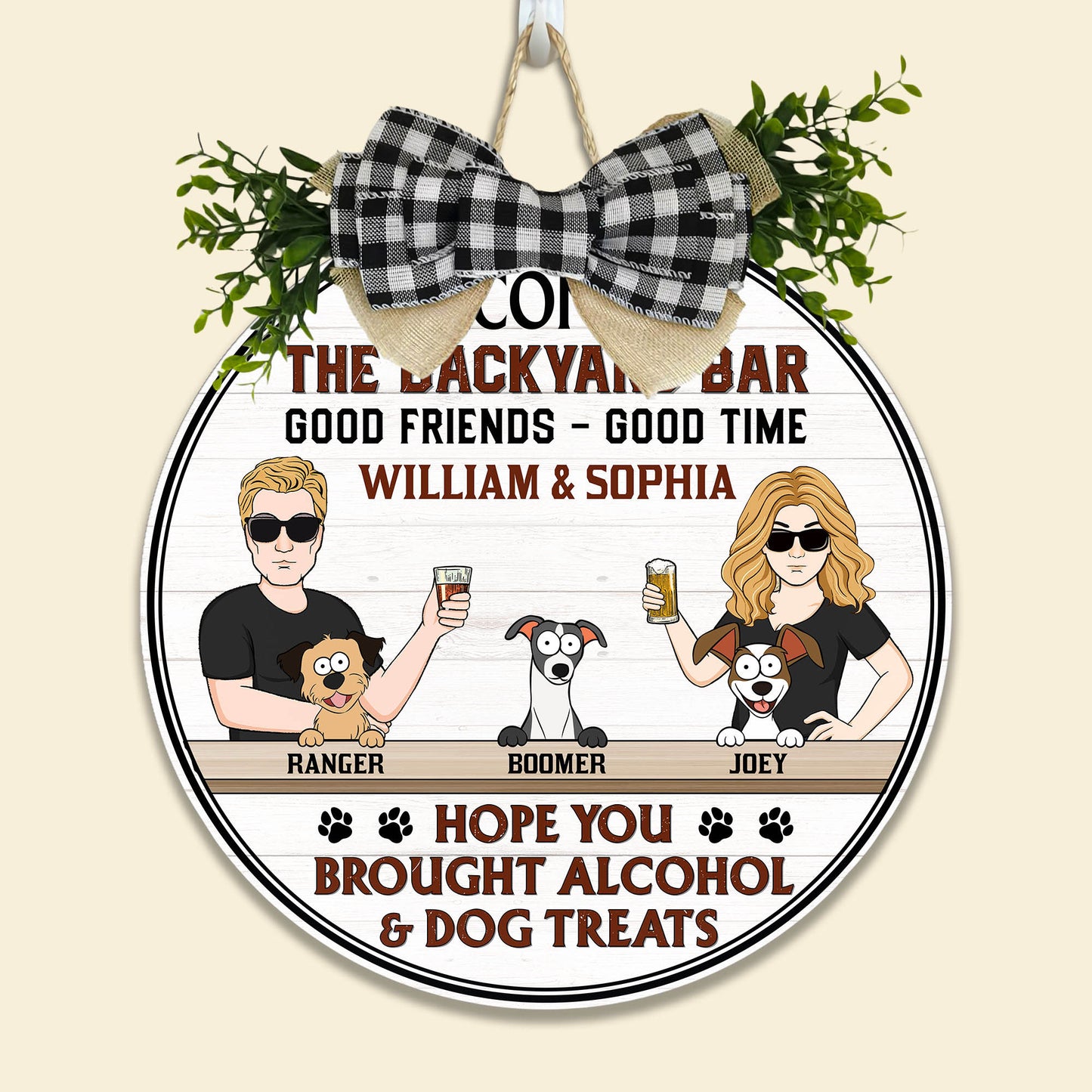 Hope You Brought Alcohol And Dog Treats - Personalized Wood Wreath