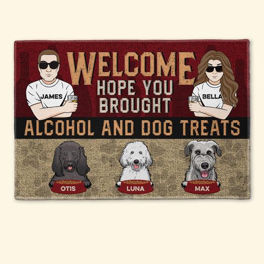 Hope You Brought Alcohol & Dog Treats - Personalized Doormat - Home Decor, Funny Gift For Dog Lovers, Family, Couple