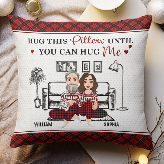 Hug This Pillow Until You Can Hug Me - Personalized Pillow