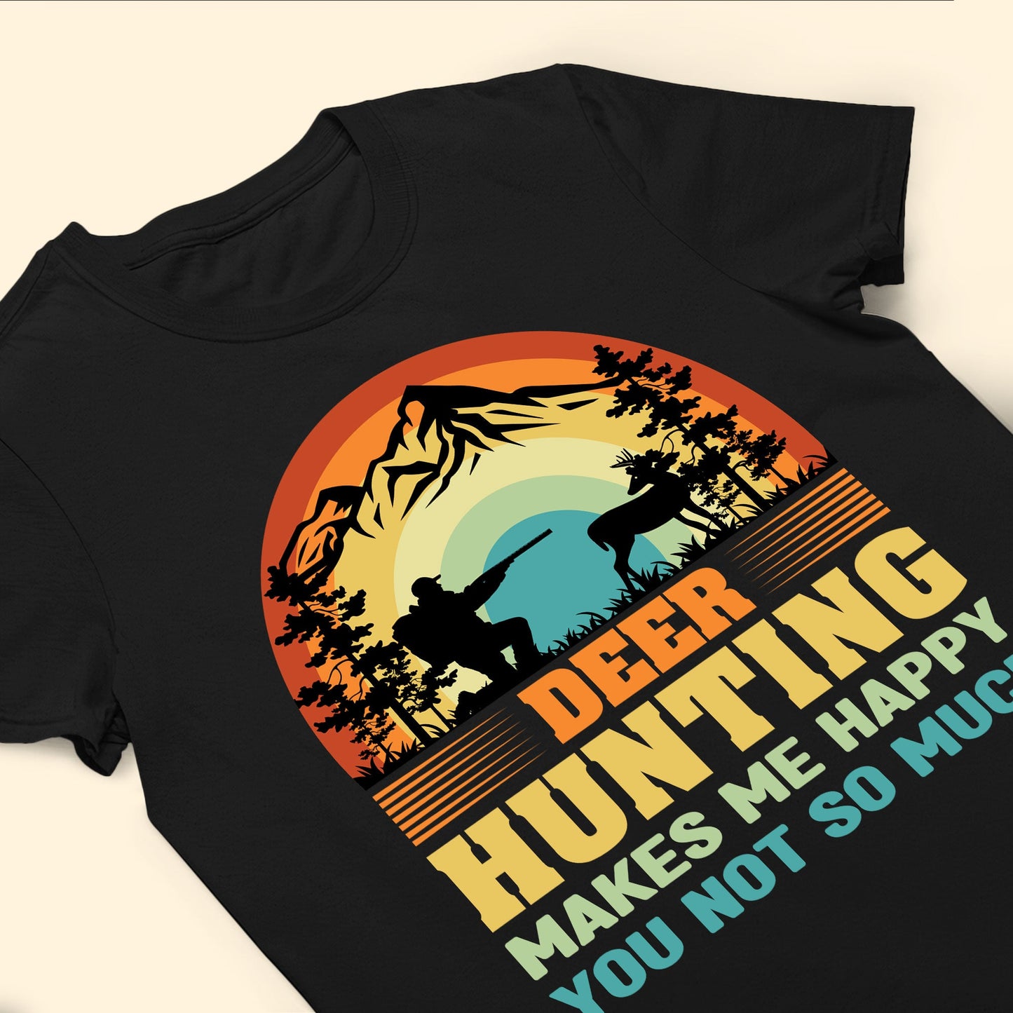 Hunting Makes Me Happy, You Not So Much - Personalized Shirt