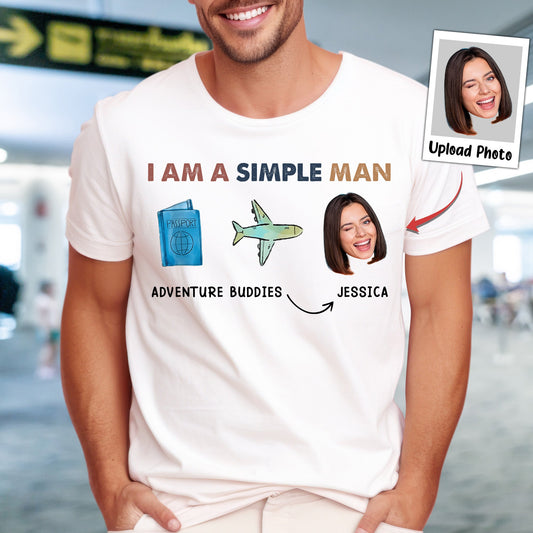 I Am A Simple Man - Personalized Photo Shirt