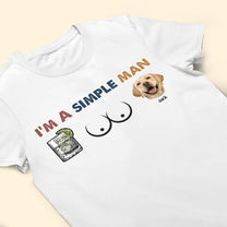 I Am A Simple Man- Personalized Photo Shirt