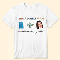 I Am A Simple Man - Personalized Photo Shirt