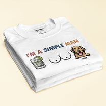 I Am A Simple Man - Personalized Shirt