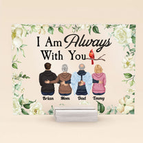 I Am Always With You - Personalized Acrylic Plaque - Memorial Gift Remembrance Gift Grief Sympathy Gift For Family With Loss