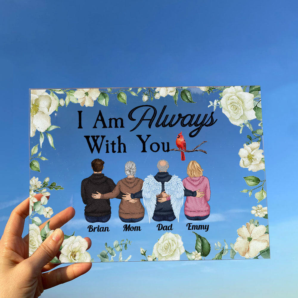 I Am Always With You - Personalized Acrylic Plaque - Memorial Gift Remembrance Gift Grief Sympathy Gift For Family With Loss