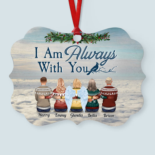 I Am Always With You Heaven - Personalized Aluminum Ornament - Christmas Gift For Family, Memorial Ornament For Family, Friends