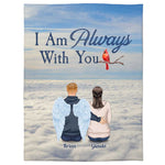 I Am Always With You - Personalized Blanket - Memorial Gift For Daughter, Son, Wife, Husband, Grief Gift, Remembrance Gift