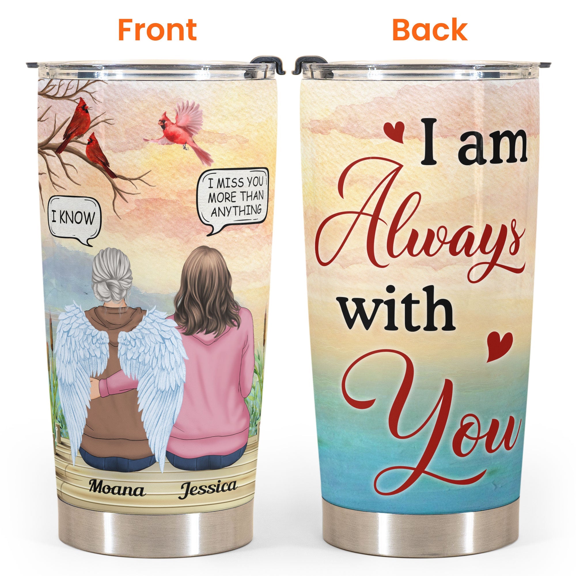 I Am Always With You Ver 2 - Personalized Tumbler Cup - Memorial Gift For Family Members