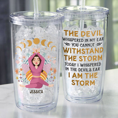 I Am The Storm - Personalized Acrylic Tumbler With Straw