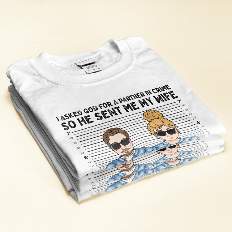 I Asked God For A Partner In Crime  - Personalized Shirt - Funny Gift For Boyfriend & Husband