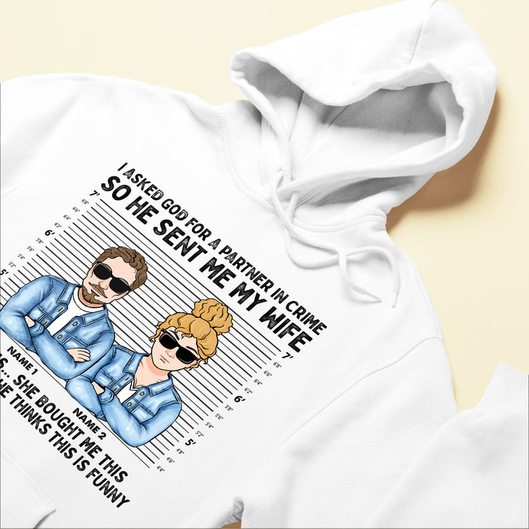 I Asked God For A Partner In Crime  - Personalized Shirt - Funny Gift For Boyfriend & Husband