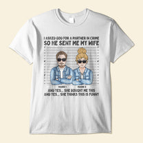 I Asked God For A Partner In Crime  - Personalized Shirt - Funny Gift For Boyfriend & Husband