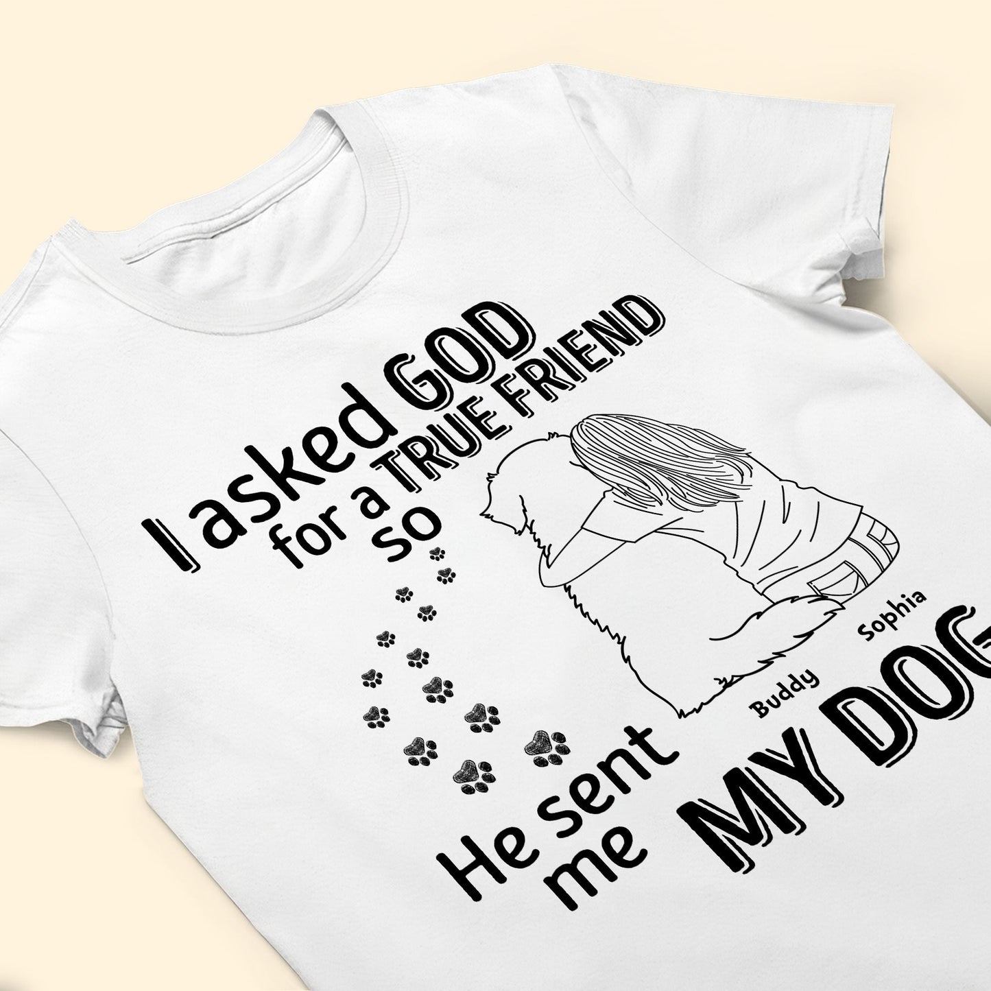 I Asked God For A True Friend - Line Art - Personalized Shirt