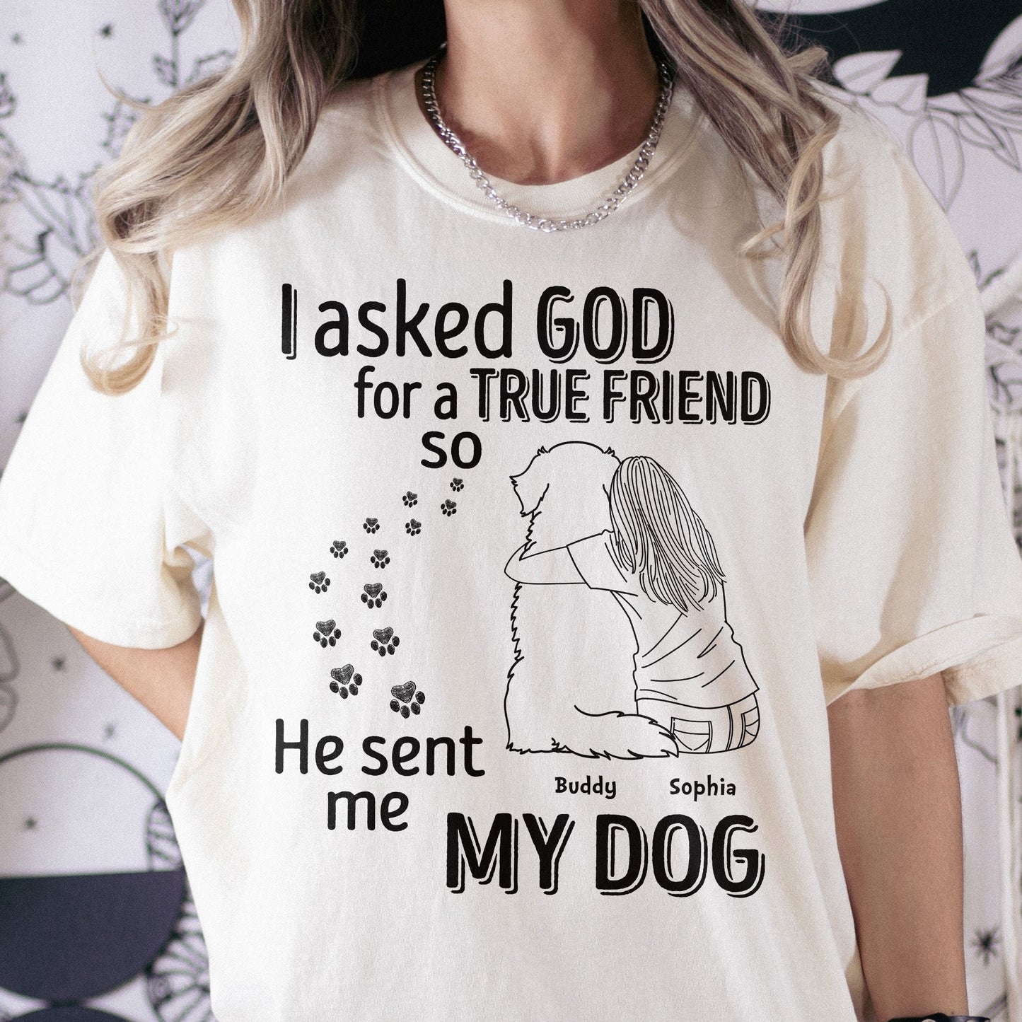 I Asked God For A True Friend - Personalized Comfort Tee