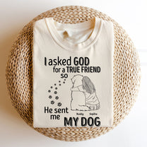 I Asked God For A True Friend - Personalized Comfort Tee